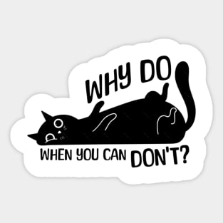 Funny Procrastinator Cat Why Do Sticker